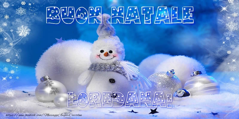Cartoline di Natale - Palle Di Natale & Pupazzo Di Neve | Buon Natale Loredana!