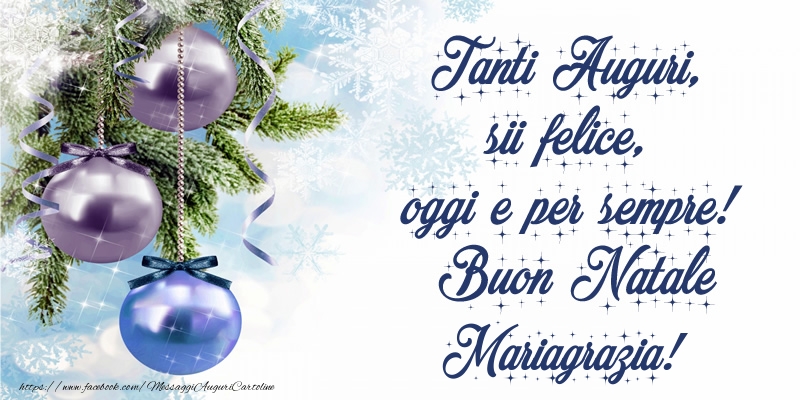 Cartoline di Natale - Pupazzo Di Neve | Tanti Auguri, sii felice, oggi e per sempre! Buon Natale Mariagrazia!