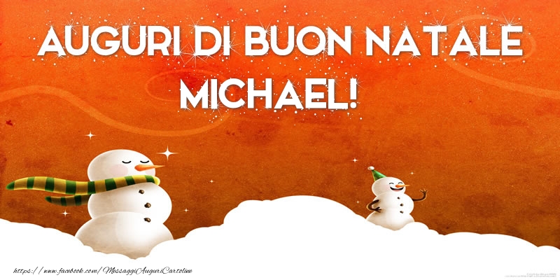 Cartoline di Natale - Pupazzo Di Neve | AUGURI DI BUON NATALE Michael!