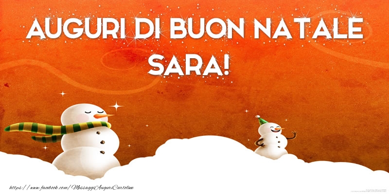 Cartoline di Natale - Pupazzo Di Neve | AUGURI DI BUON NATALE Sara!