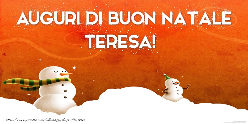 Cartoline di Natale - Pupazzo Di Neve | AUGURI DI BUON NATALE Teresa!