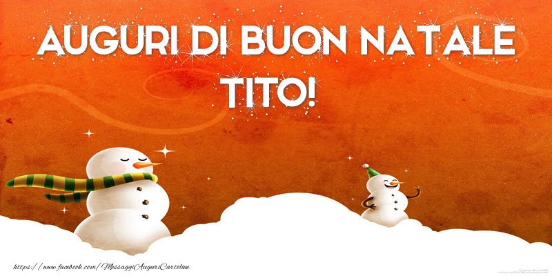 Cartoline di Natale - AUGURI DI BUON NATALE Tito!