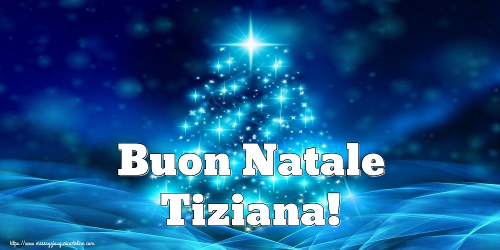 Cartoline di Natale - Albero Di Natale | Buon Natale Tiziana!