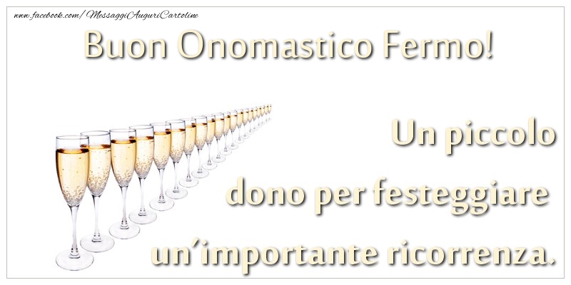 Cartoline di onomastico - Champagne | Un piccolo dono per festeggiare un’importante ricorrenza. Buon onomastico Fermo!