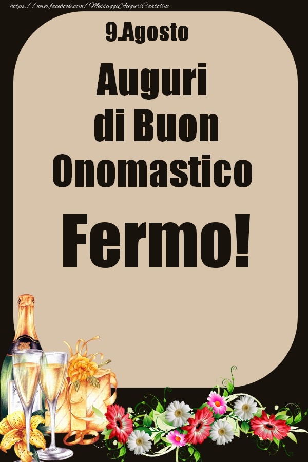 Cartoline di onomastico - Champagne & Fiori | 9.Agosto - Auguri di Buon Onomastico  Fermo!