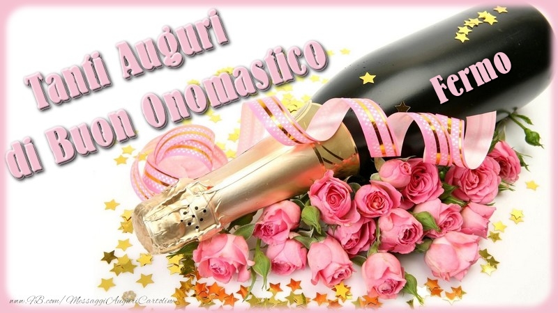Cartoline di onomastico - Champagne & Fiori & Mazzo Di Fiori & Rose | Tanti Auguri di Buon Onomastico Fermo