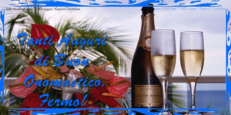 Cartoline di onomastico - Champagne & Fiori & Mazzo Di Fiori | Tanti Auguri di Buon Onomastico Fermo