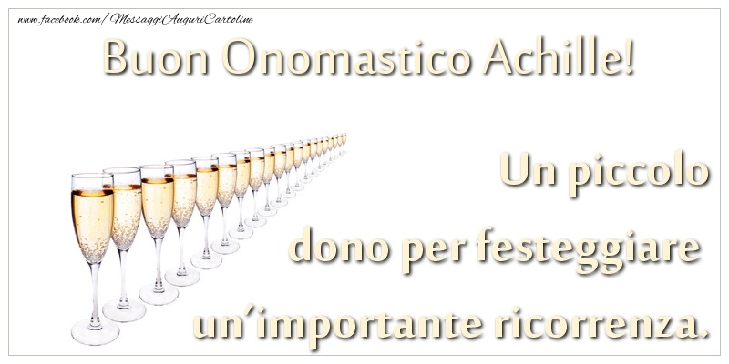 Cartoline di onomastico - Champagne | Un piccolo dono per festeggiare un’importante ricorrenza. Buon onomastico Achille!