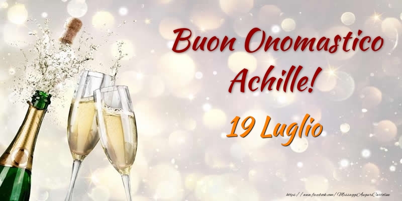 Cartoline di onomastico - Champagne | Buon Onomastico Achille! 19 Luglio