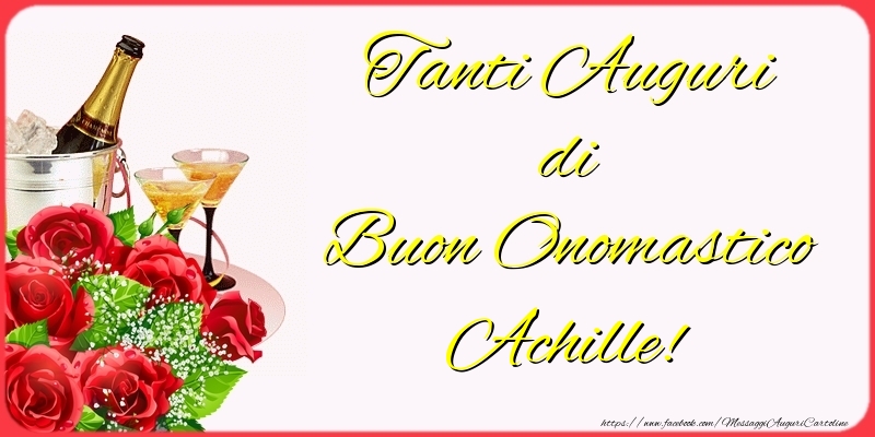 Cartoline di onomastico - Champagne & Fiori | Tanti Auguri di Buon Onomastico Achille!