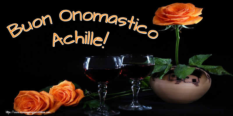Cartoline di onomastico - Champagne & Rose | Buon Onomastico Achille!