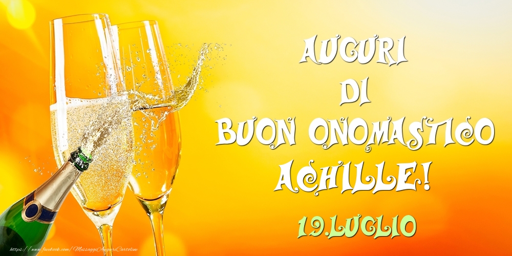  Cartoline di onomastico - Champagne | Auguri di Buon Onomastico Achille! 19.Luglio