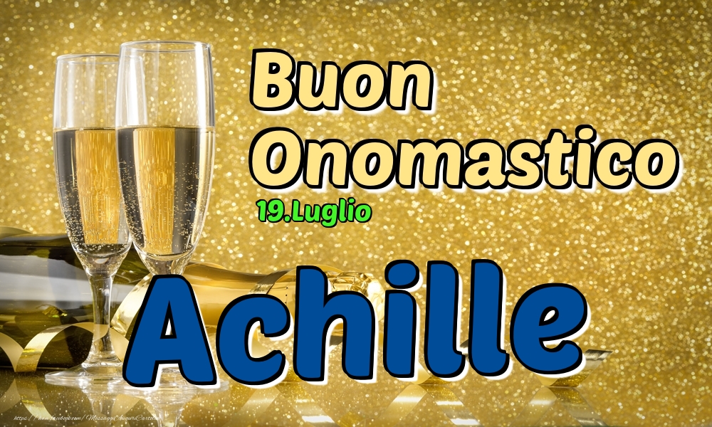 Cartoline di onomastico - Champagne | 19.Luglio - Buon Onomastico Achille!
