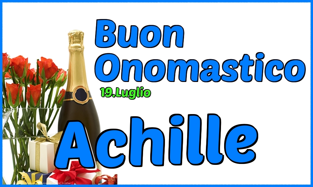 Cartoline di onomastico - Champagne & Rose | 19.Luglio - Buon Onomastico Achille!