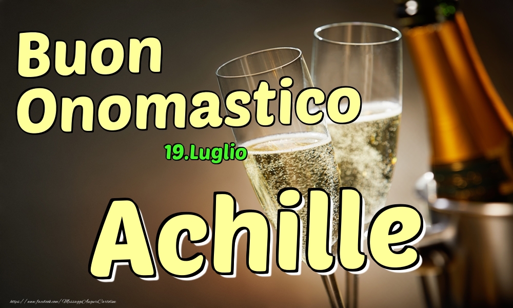  Cartoline di onomastico - Champagne | 19.Luglio - Buon Onomastico Achille!