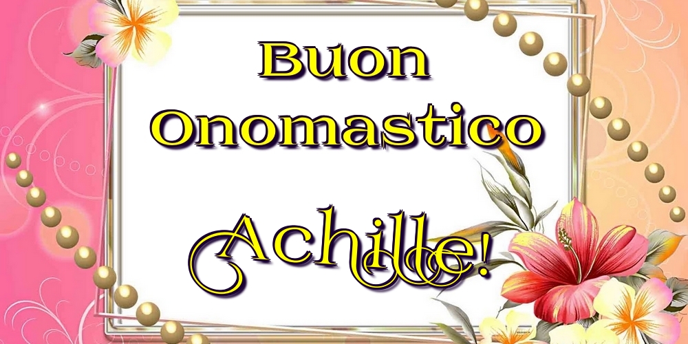 Cartoline di onomastico - Buon Onomastico Achille!
