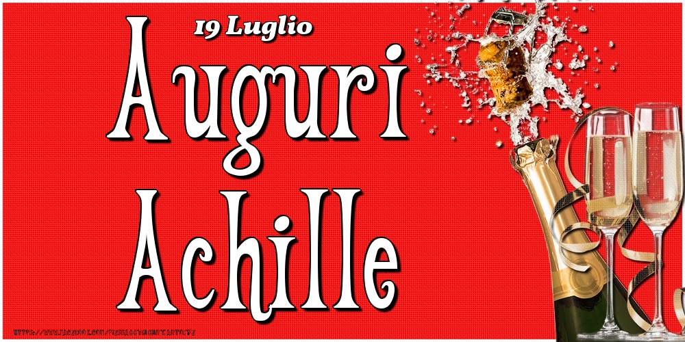 Cartoline di onomastico - Champagne | 19 Luglio - Auguri Achille!