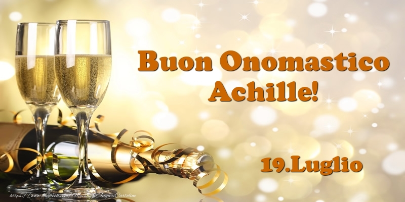 Cartoline di onomastico - Champagne | 19.Luglio  Buon Onomastico Achille!