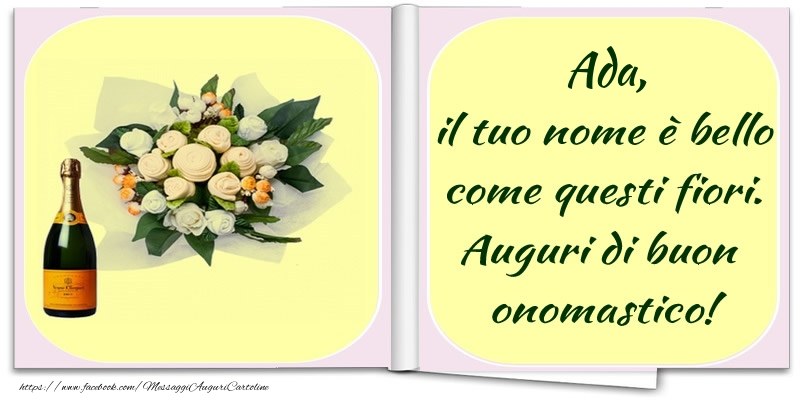 Cartoline di onomastico -  Ada, il tuo nome è bello come questi fiori. Auguri di buon  onomastico!
