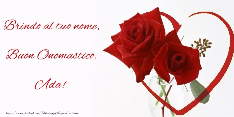 Cartoline di onomastico - Rose | Brindo al tuo nome, Buon Onomastico, Ada
