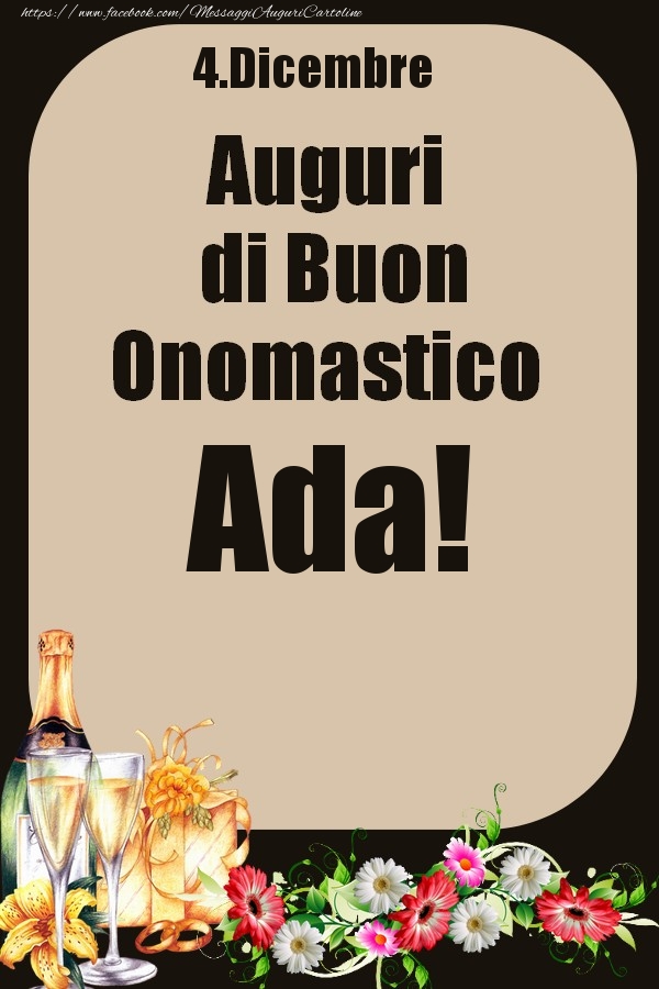 Cartoline di onomastico - Champagne & Fiori | 4.Dicembre - Auguri di Buon Onomastico  Ada!