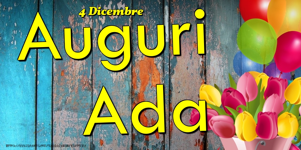Cartoline di onomastico - Fiori & Palloncini | 4 Dicembre - Auguri Ada!