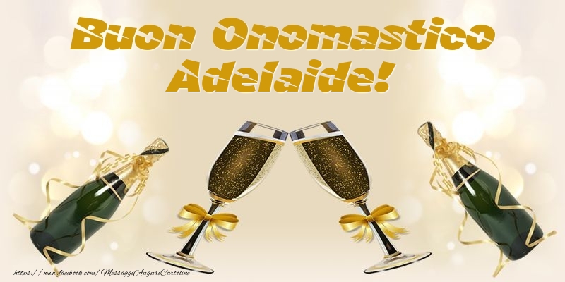  Cartoline di onomastico - Champagne | Buon Onomastico Adelaide!