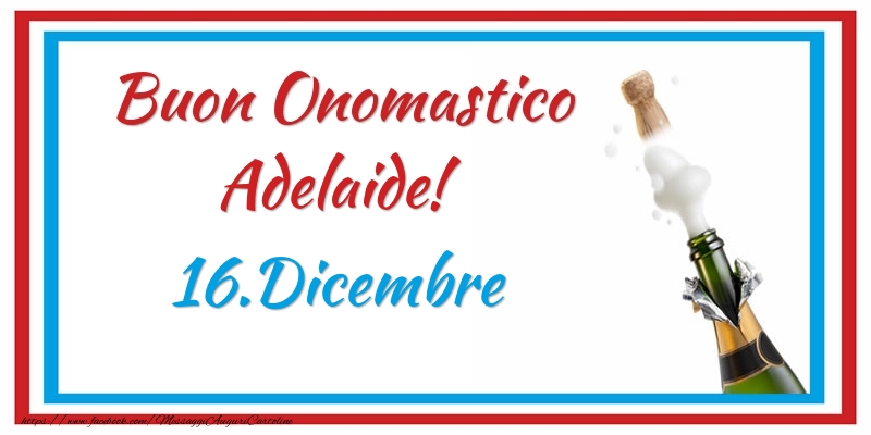 Cartoline di onomastico - Buon Onomastico Adelaide! 16.Dicembre