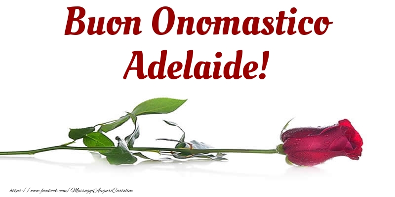 Cartoline di onomastico - Fiori & Rose | Buon Onomastico Adelaide!
