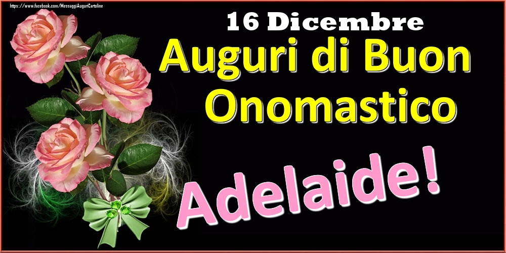 Cartoline di onomastico - Auguri di Buon Onomastico Adelaide! - 16 Dicembre
