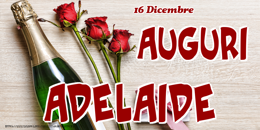 Cartoline di onomastico - 16 Dicembre - Auguri Adelaide!