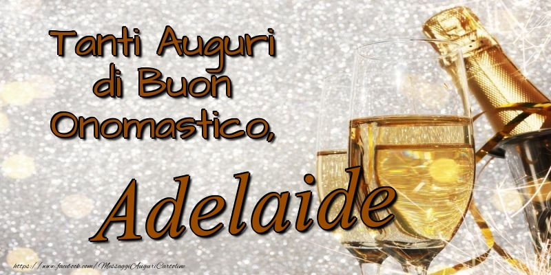 Cartoline di onomastico - Champagne | Tanti Auguri di Buon Onomastico, Adelaide