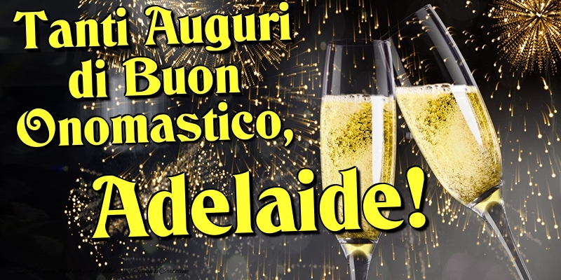 Cartoline di onomastico - Champagne | Tanti Auguri di Buon Onomastico, Adelaide