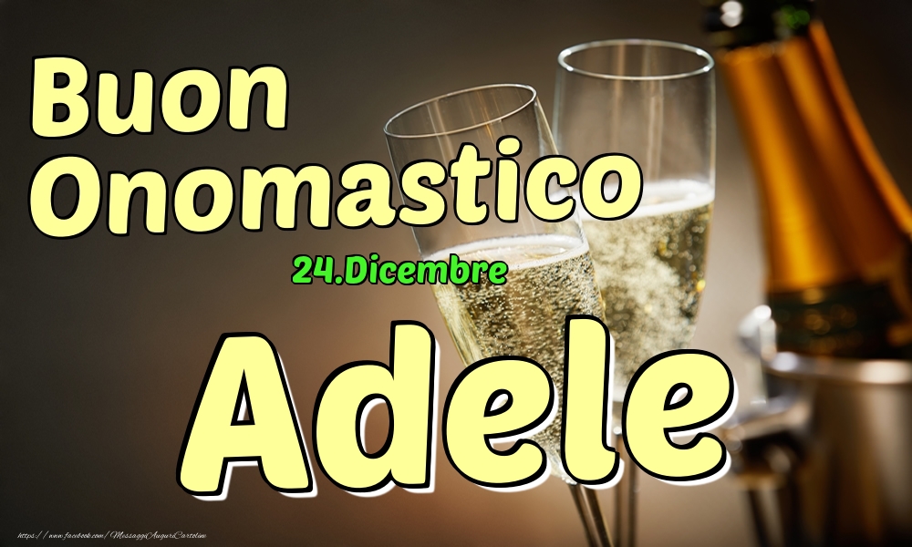 Cartoline di onomastico - 24.Dicembre - Buon Onomastico Adele!