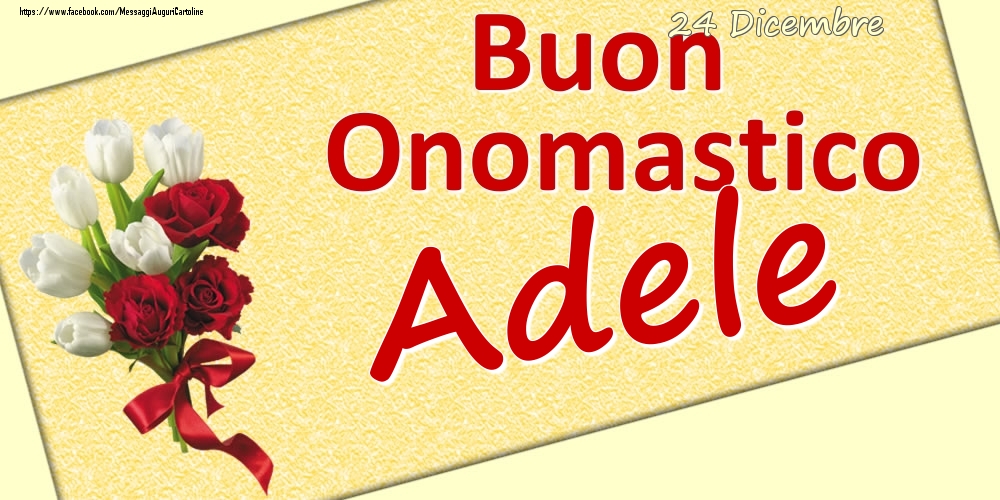 Cartoline di onomastico - 24 Dicembre: Buon Onomastico Adele