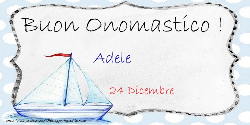 Cartoline di onomastico - Buon Onomastico  Adele! 24 Dicembre