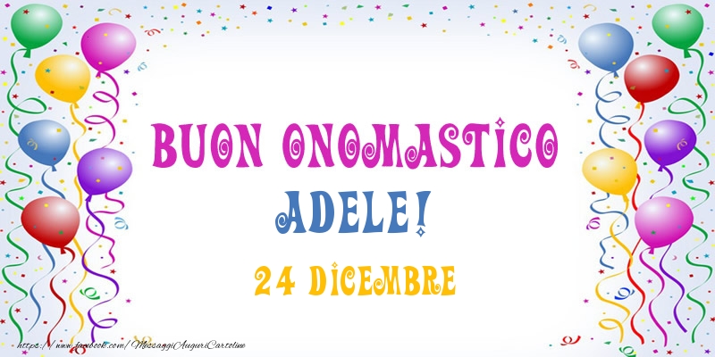 Cartoline di onomastico - Buon onomastico Adele! 24 Dicembre
