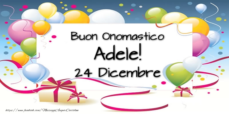 Cartoline di onomastico - Palloncini | Buon Onomastico Adele! 24 Dicembre