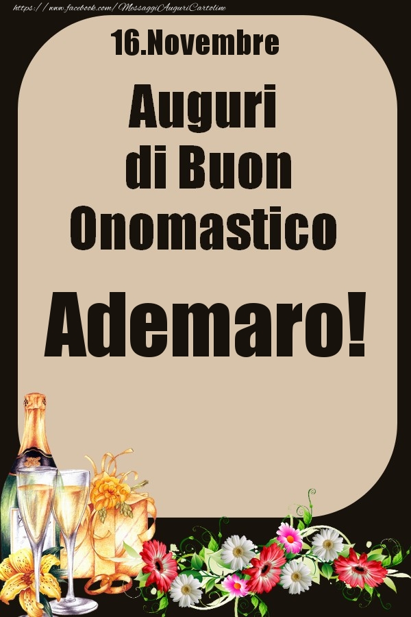 Cartoline di onomastico - Champagne & Fiori | 16.Novembre - Auguri di Buon Onomastico  Ademaro!