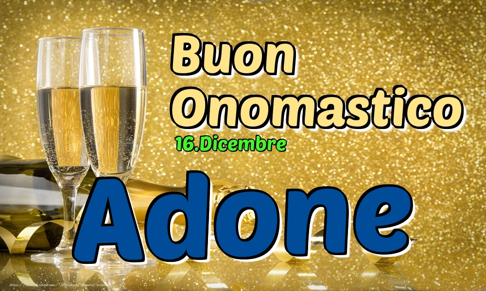Cartoline di onomastico - Champagne | 16.Dicembre - Buon Onomastico Adone!