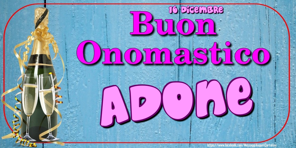 Cartoline di onomastico - Champagne | 16 Dicembre - Buon Onomastico Adone!