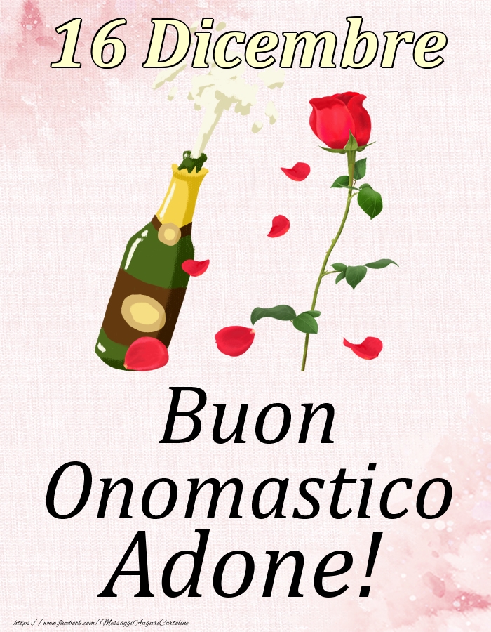 Cartoline di onomastico - Champagne & Rose | Buon Onomastico Adone! - 16 Dicembre