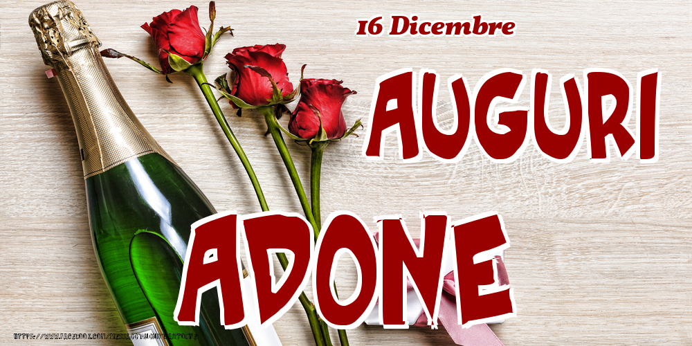 Cartoline di onomastico - Champagne & Fiori | 16 Dicembre - Auguri Adone!