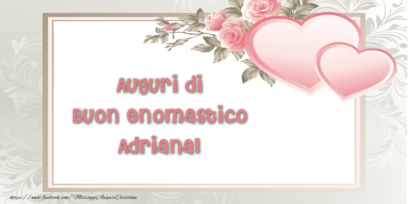 Cartoline di onomastico - Cuore & Fiori | Auguri di Buon Onomastico Adriana!