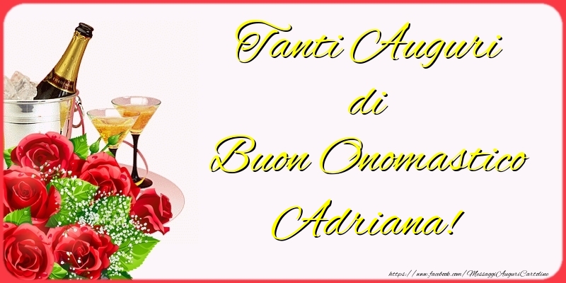 Cartoline di onomastico - Champagne & Fiori | Tanti Auguri di Buon Onomastico Adriana!