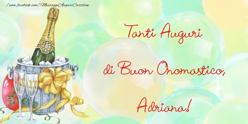 Cartoline di onomastico - Champagne & Fiori | Tanti Auguri di Buon Onomastico, Adriana