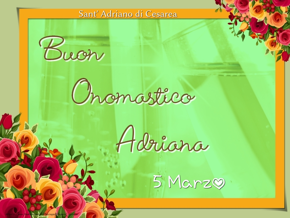 Cartoline di onomastico - Rose | Sant' Adriano di Cesarea Buon Onomastico, Adriana! 5 Marzo