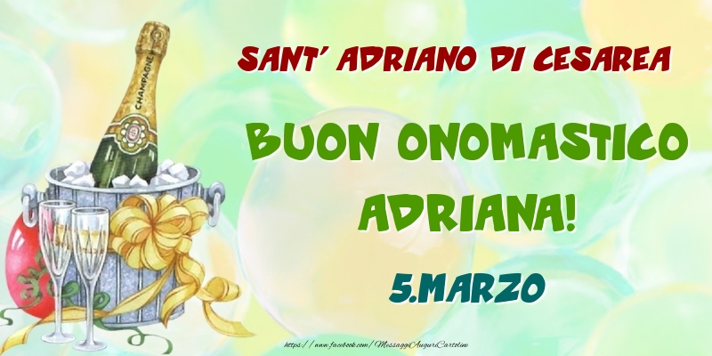 Cartoline di onomastico - Champagne | Sant' Adriano di Cesarea Buon Onomastico, Adriana! 5.Marzo