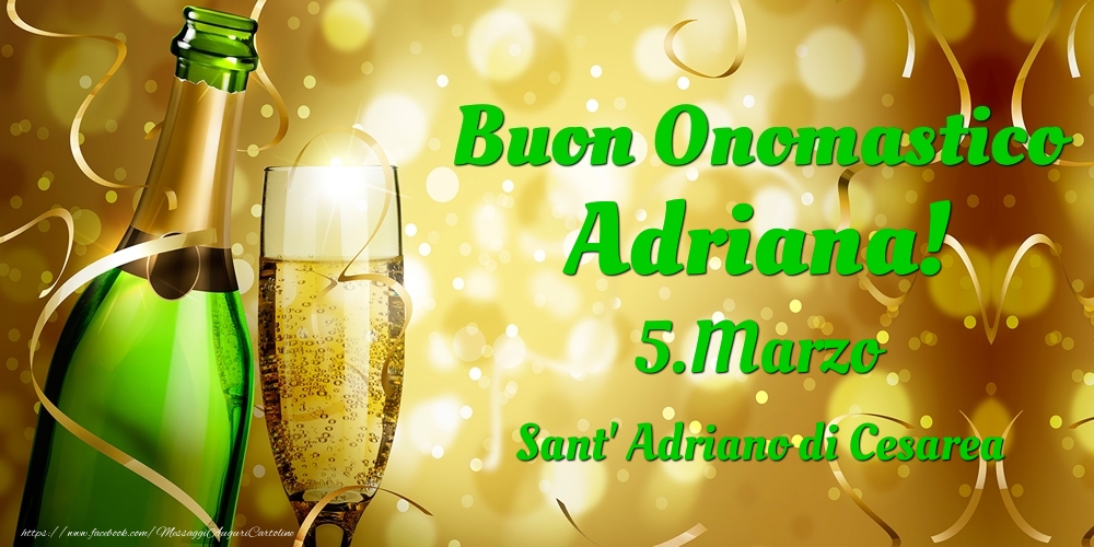 Cartoline di onomastico - Buon Onomastico Adriana! 5.Marzo - Sant' Adriano di Cesarea