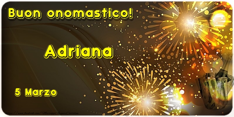 Cartoline di onomastico - Champagne | Buon Onomastico Adriana! 5 Marzo
